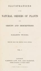 Twining, Illustrations of the Natural Orders of Plants With Groups and Descripti
