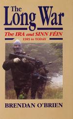 O’Brien, The Long War – The IRA and Sinn Fein 1985 to TODAY.