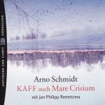 Arno Schmidt, KAFF auch Mare Crisium [Hörbuch].