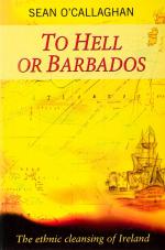 O’Callaghan, To Hell or Barbados – The Ethnic Cleansing of Ireland.