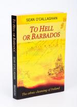 O’Callaghan, To Hell or Barbados – The Ethnic Cleansing of Ireland.