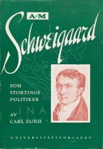 [Schweigaard, A.M.Schweigaard - Som Stortingspolitiker.