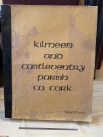 Daniel O'Leary - Kilmeen and Castleventry Parish, (County Cork) - [With a Chapter on The O'Hurleys of Ballinacarriga & Ballinvard