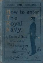 Ernest Felix - How to enter the Royal Navy. With an article by Lieut. Henry T.A. Bosanquet