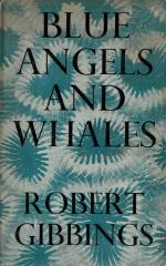 Gibbings, Blue Angels and Whales - A Record of Personal Experiences Below and Above Water.