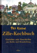 [Zille]. Det kleene Zille-Kochbuch - Gerichte mit Geschiuchte aus Berlin und Brandenburg.