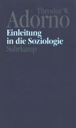 [Adorno, Theodor W. Adorno. Einleitung in die Soziologie (1968).