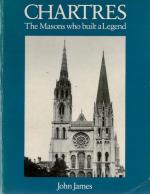 James, Chartres - The Masons who built a Legend.