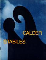[Calder, Exhibition - Catalogue - "Alexander Calder" - "Stabiles".