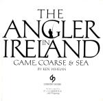 Whelan, The Angler in Ireland - Game, Coarse & Sea.