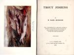 Hodgson, Trout Fishing – With A Frontispiece by H.L.Rolfe and a Facsimile in Colours of a Model Book of Flies