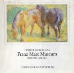 Lankheit, Führer durch das Franz Marc Museum Kochel am See.