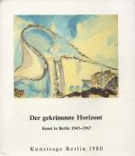 Gachnang, Der gekrümmte Horizont. Kunst in Berlin 1945-1967.