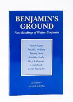 [Benjamin, Benjamin’s Ground. New Readings of Walter Benjamin.