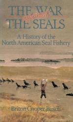 Busch, The War Against the Seals: A History of North American Seal Fishery.