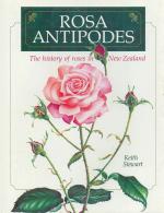 Stewart - Rosa Antipodes. The History of Roses in New Zealand.