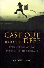 Lynch, Cast out into the Deep: Attracting Young People to the Church.