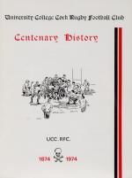 University College Cork ( R.F.C.). U.C.C. R.F.C. Centenary History – 1874 – 1974