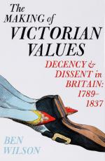 Wilson, The Making of Victorian Values - Decency and Dissent in Britain, 1789 - 
