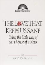 Foley, The Love That Keeps Us Sane – Living the Little Way of St. Thérèse  of Li