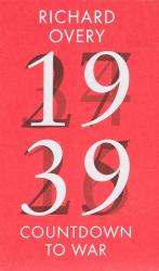 Overy, 1939 – Countdown to War.