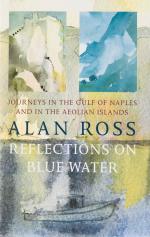 Ross, Reflections on Blue Water – Journeys in the Gulf of Naples &amp; in the Aeolian Islands.