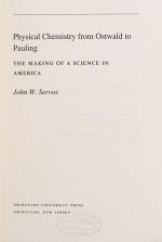 Servos, Physical Chemistry from Ostwald to Pauling – The Making of a Science in 