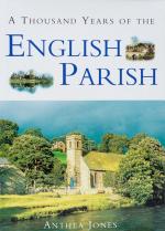 Jones, A Thousand Years of the English Parish: Medieval Patterns and Modern Inte