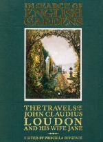 Loudon, In Search of English Gardens: The Travels of John Claudius Loudon and his Wife Jane.