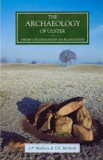 Mallory, The Archaeology of Ulster from Colonization to Plantation.