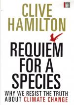 Hamilton, Requiem for a Species - Why We Resist the Truth about Climate Change.