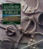 Ryan, The Illustrated Archaeology of Ireland.