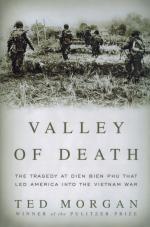 Morgan, Valley of Death - The Tragedy at Dien Bien Phu That Led America into the Vietnam War.