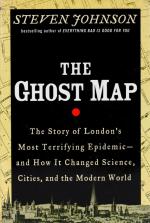 Johnson, The Ghost Map: The Story of London’s Most Terrifying Epidemic – and How