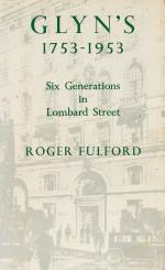 Fulford, Glyn’s 1753-1953: Six Generations in Lombard Street.