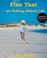 Welstead, Fine That – an Orkney Island Life.