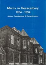 Mount St. Michael Centenary Committee. Mercy in Rosscarbery 1894 - 1994: History