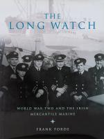 Forde, The Long Watch: World War Two and the Irish Mercantile Marine.