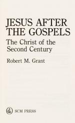 Grant, Jesus After The Gospels: The Christ of the Second Century.