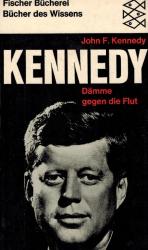 Kennedy, Dämme gegen die Flut: Reden und Erklärungen.