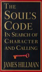 Hillman, The Soul’s Code: In Search of Character and Calling.